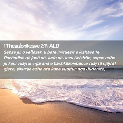 Picture 02 - 1 Thesalonikasve 2:14 ALB - Sepse ju, o vëllezër, u bëtë imituesit e - Bible Verse Picture