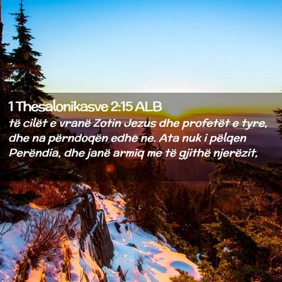 Picture 02 - 1 Thesalonikasve 2:15 ALB - të cilët e vranë Zotin Jezus dhe profetët e - Bible Verse Picture