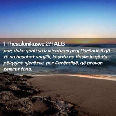 Picture 02 - 1 Thesalonikasve 2:4 ALB - por, duke qenë se u miratuam prej Perëndisë - Bible Verse Picture