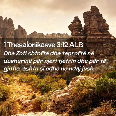 Picture 02 - 1 Thesalonikasve 3:12 ALB - Dhe Zoti shtoftë dhe teproftë në dashurinë - Bible Verse Picture