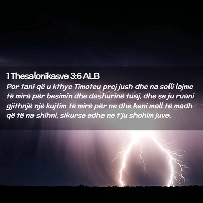 Picture 02 - 1 Thesalonikasve 3:6 ALB - Por tani që u kthye Timoteu prej jush dhe na - Bible Verse Picture
