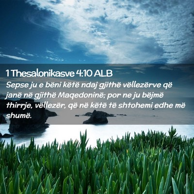 Picture 02 - 1 Thesalonikasve 4:10 ALB - Sepse ju e bëni këtë ndaj gjithë vëllezërve - Bible Verse Picture