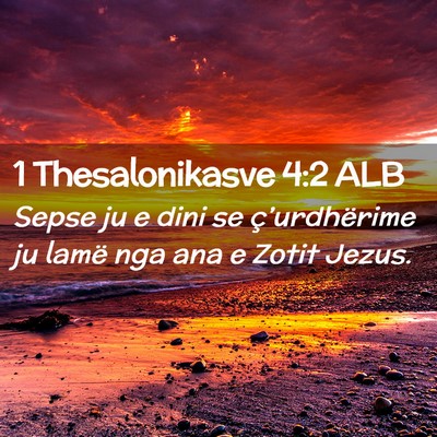 Picture 02 - 1 Thesalonikasve 4:2 ALB - Sepse ju e dini se ç’urdhërime ju lamë nga - Bible Verse Picture