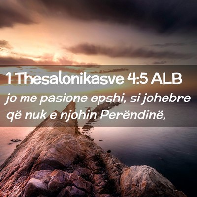 Picture 02 - 1 Thesalonikasve 4:5 ALB - jo me pasione epshi, si johebre që nuk e njohin - Bible Verse Picture
