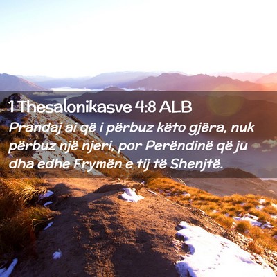 Picture 02 - 1 Thesalonikasve 4:8 ALB - Prandaj ai që i përbuz këto gjëra, nuk - Bible Verse Picture
