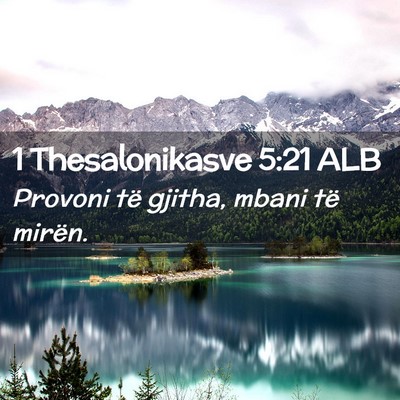 Picture 02 - 1 Thesalonikasve 5:21 ALB - Provoni të gjitha, mbani të - Bible Verse Picture