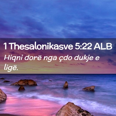Picture 02 - 1 Thesalonikasve 5:22 ALB - Hiqni dorë nga çdo dukje e - Bible Verse Picture