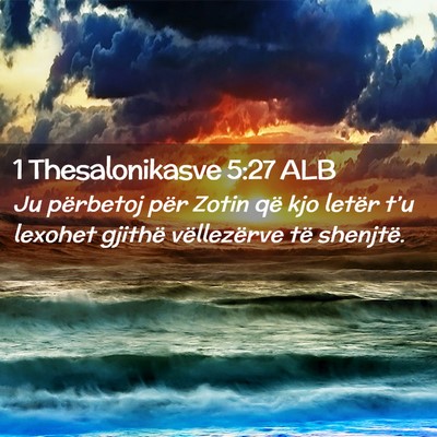 Picture 02 - 1 Thesalonikasve 5:27 ALB - Ju përbetoj për Zotin që kjo letër t’u - Bible Verse Picture