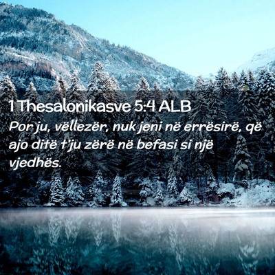 Picture 02 - 1 Thesalonikasve 5:4 ALB - Por ju, vëllezër, nuk jeni në errësirë, që - Bible Verse Picture