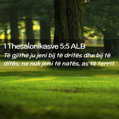 Picture 02 - 1 Thesalonikasve 5:5 ALB - Të gjithë ju jeni bij të dritës dhe bij të - Bible Verse Picture