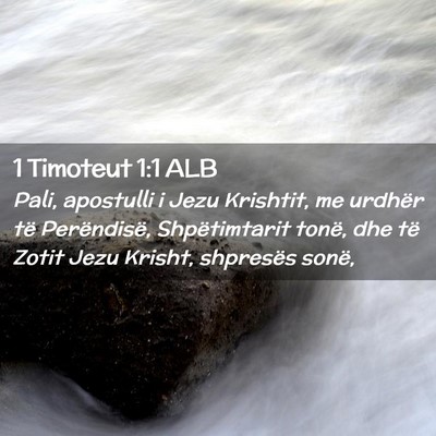 Picture 02 - 1 Timoteut 1:1 ALB - Pali, apostulli i Jezu Krishtit, me urdhër të - Bible Verse Picture