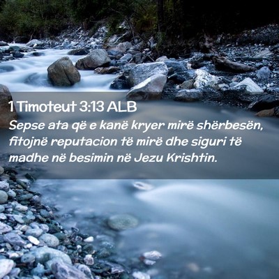 Picture 02 - 1 Timoteut 3:13 ALB - Sepse ata që e kanë kryer mirë shërbesën, - Bible Verse Picture
