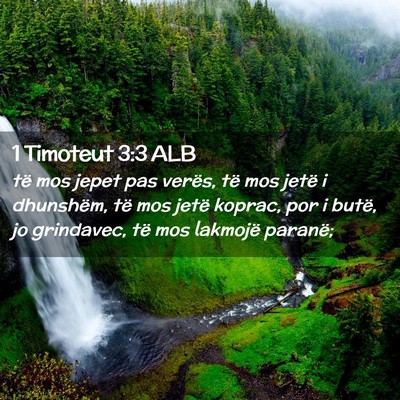 Picture 02 - 1 Timoteut 3:3 ALB - të mos jepet pas verës, të mos jetë i - Bible Verse Picture