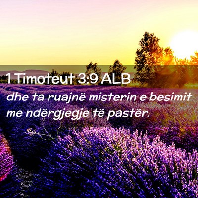 Picture 02 - 1 Timoteut 3:9 ALB - dhe ta ruajnë misterin e besimit me ndërgjegje - Bible Verse Picture