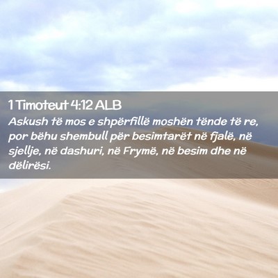 Picture 02 - 1 Timoteut 4:12 ALB - Askush të mos e shpërfillë moshën tënde të - Bible Verse Picture