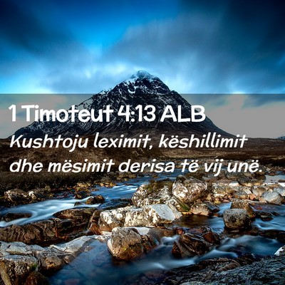 Picture 02 - 1 Timoteut 4:13 ALB - Kushtoju leximit, këshillimit dhe mësimit - Bible Verse Picture