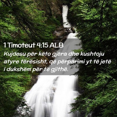 Picture 02 - 1 Timoteut 4:15 ALB - Kujdesu për këto gjëra dhe kushtoju atyre - Bible Verse Picture