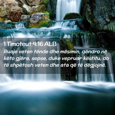 Picture 02 - 1 Timoteut 4:16 ALB - Ruaje veten tënde dhe mësimin, qëndro në - Bible Verse Picture
