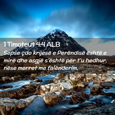 Picture 02 - 1 Timoteut 4:4 ALB - Sepse çdo krijesë e Perëndisë është e mirë - Bible Verse Picture