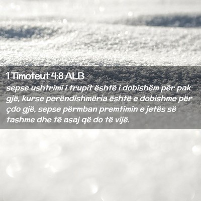 Picture 02 - 1 Timoteut 4:8 ALB - sepse ushtrimi i trupit është i dobishëm për - Bible Verse Picture