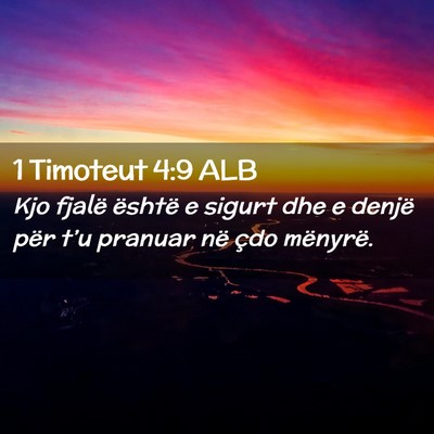 Picture 02 - 1 Timoteut 4:9 ALB - Kjo fjalë është e sigurt dhe e denjë për - Bible Verse Picture