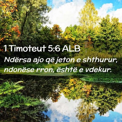 Picture 02 - 1 Timoteut 5:6 ALB - Ndërsa ajo që jeton e shthurur, ndonëse rron, - Bible Verse Picture