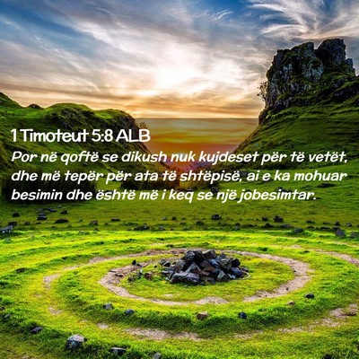 Picture 02 - 1 Timoteut 5:8 ALB - Por në qoftë se dikush nuk kujdeset për të - Bible Verse Picture