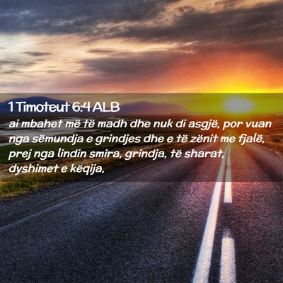 Picture 02 - 1 Timoteut 6:4 ALB - ai mbahet më të madh dhe nuk di asgjë, por - Bible Verse Picture