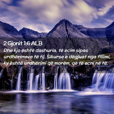 Picture 02 - 2 Gjonit 1:6 ALB - Dhe kjo është dashuria, të ecim sipas - Bible Verse Picture