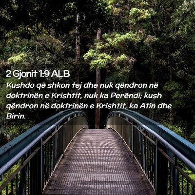 Picture 02 - 2 Gjonit 1:9 ALB - Kushdo që shkon tej dhe nuk qëndron në - Bible Verse Picture