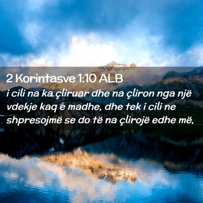 Picture 02 - 2 Korintasve 1:10 ALB - i cili na ka çliruar dhe na çliron nga një - Bible Verse Picture