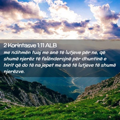 Picture 02 - 2 Korintasve 1:11 ALB - me ndihmën tuaj me anë të lutjeve për ne, që - Bible Verse Picture