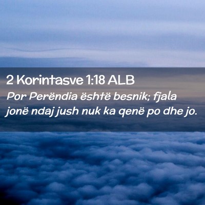 Picture 02 - 2 Korintasve 1:18 ALB - Por Perëndia është besnik; fjala jonë ndaj - Bible Verse Picture
