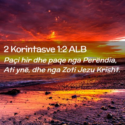 Picture 02 - 2 Korintasve 1:2 ALB - Paçi hir dhe paqe nga Perëndia, Ati ynë, dhe - Bible Verse Picture