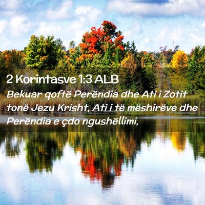 Picture 02 - 2 Korintasve 1:3 ALB - Bekuar qoftë Perëndia dhe Ati i Zotit tonë - Bible Verse Picture