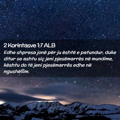 Picture 02 - 2 Korintasve 1:7 ALB - Edhe shpresa jonë për ju është e patundur, - Bible Verse Picture