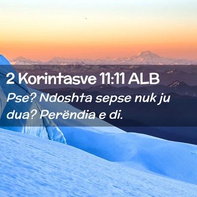 Picture 02 - 2 Korintasve 11:11 ALB - Pse? Ndoshta sepse nuk ju dua? Perëndia e - Bible Verse Picture