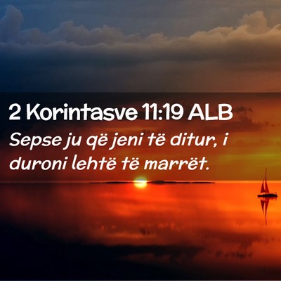 Picture 02 - 2 Korintasve 11:19 ALB - Sepse ju që jeni të ditur, i duroni lehtë të - Bible Verse Picture