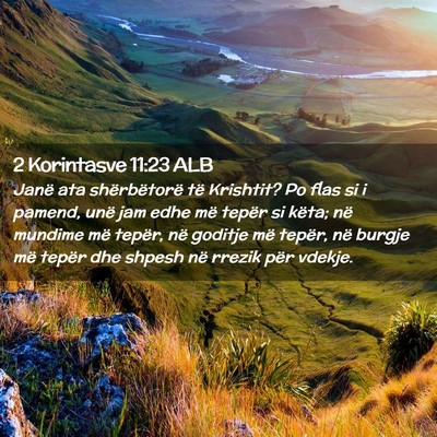 Picture 02 - 2 Korintasve 11:23 ALB - Janë ata shërbëtorë të Krishtit? Po flas si - Bible Verse Picture