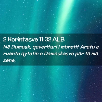 Picture 02 - 2 Korintasve 11:32 ALB - Në Damask, qeveritari i mbretit Areta e ruante - Bible Verse Picture