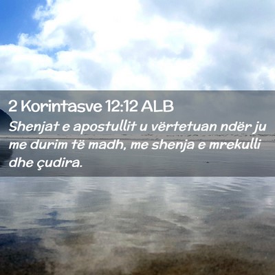 Picture 02 - 2 Korintasve 12:12 ALB - Shenjat e apostullit u vërtetuan ndër ju me - Bible Verse Picture