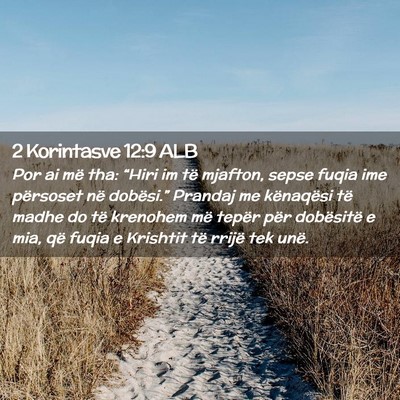 Picture 02 - 2 Korintasve 12:9 ALB - Por ai më tha: “Hiri im të mjafton, sepse - Bible Verse Picture