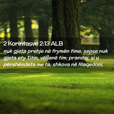 Picture 02 - 2 Korintasve 2:13 ALB - nuk gjeta prehje në frymën time, sepse nuk - Bible Verse Picture