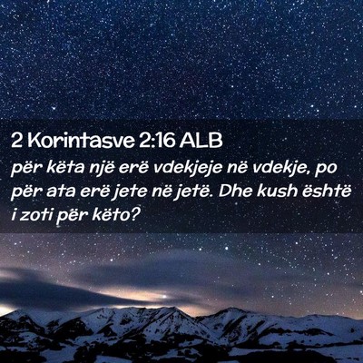 Picture 02 - 2 Korintasve 2:16 ALB - për këta një erë vdekjeje në vdekje, po për - Bible Verse Picture