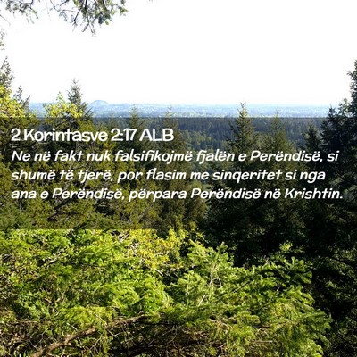 Picture 02 - 2 Korintasve 2:17 ALB - Ne në fakt nuk falsifikojmë fjalën e - Bible Verse Picture