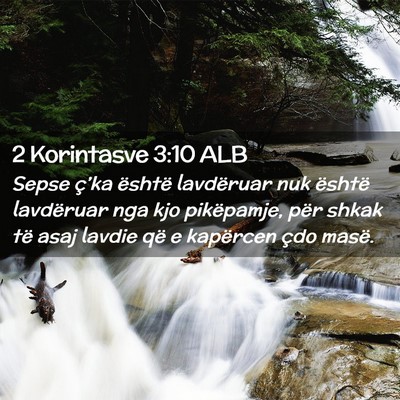 Picture 02 - 2 Korintasve 3:10 ALB - Sepse ç’ka është lavdëruar nuk është - Bible Verse Picture