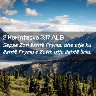 Picture 02 - 2 Korintasve 3:17 ALB - Sepse Zoti është Fryma, dhe atje ku është - Bible Verse Picture