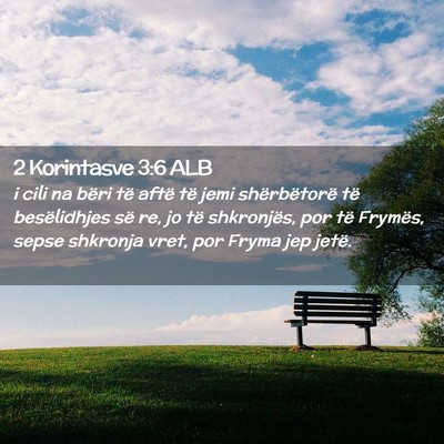 Picture 02 - 2 Korintasve 3:6 ALB - i cili na bëri të aftë të jemi shërbëtorë - Bible Verse Picture