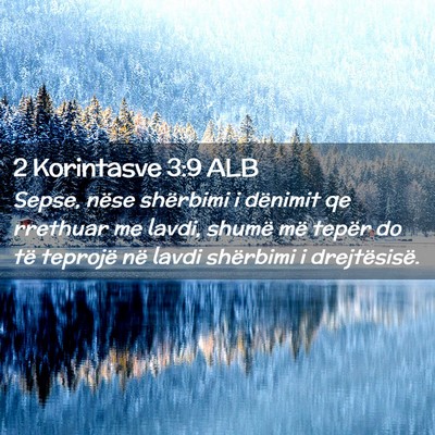 Picture 02 - 2 Korintasve 3:9 ALB - Sepse, nëse shërbimi i dënimit qe rrethuar me - Bible Verse Picture