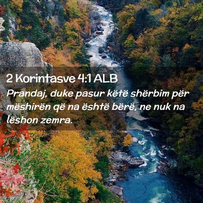 Picture 02 - 2 Korintasve 4:1 ALB - Prandaj, duke pasur këtë shërbim për - Bible Verse Picture